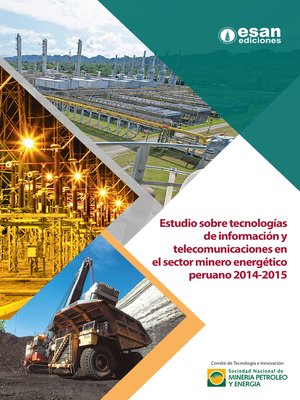 cover image of Estudio sobre tecnologías de información y telecomunicaciones en sector minero energético peruano 2014-2015